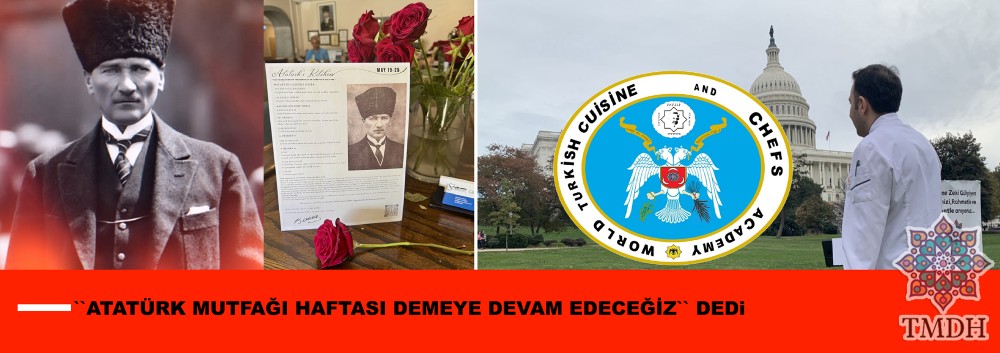 ATATÜRK MUTFAĞI HAFTASI DEMEYE DEVAM EDECEĞİZ