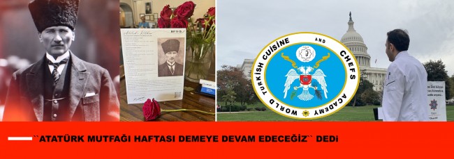 ATATÜRK MUTFAĞI HAFTASI DEMEYE DEVAM EDECEĞİZ